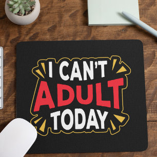 Tapis De Souris I Can't Adult Today   Funny Introvert