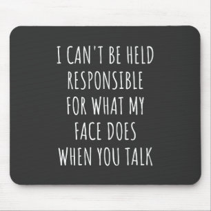 Tapis De Souris i can't be held responsible for what my face does