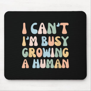 Tapis De Souris I Can't I'm Busy Growing