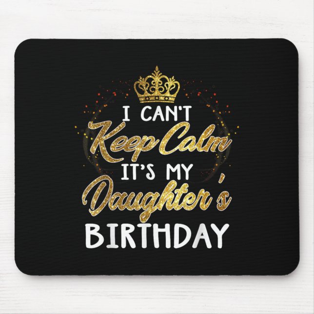 Tapis De Souris I Cant Keep Calm Its My Daughters Birthday Gift  (Devant)