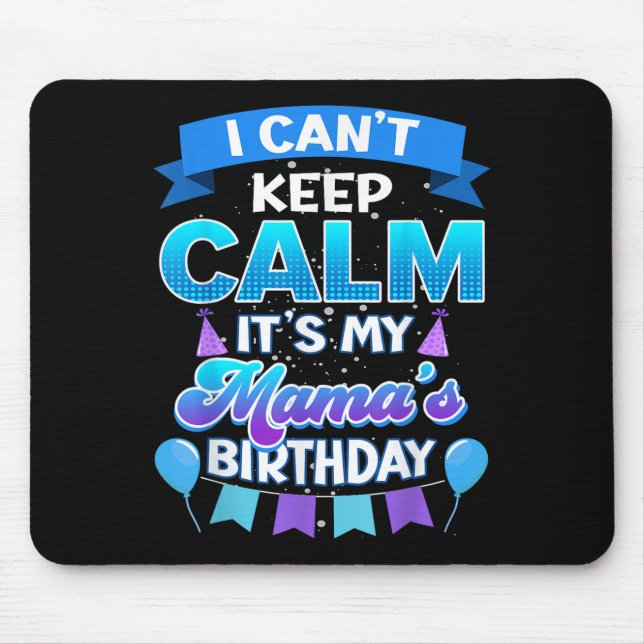 Tapis De Souris I Cant Keep Calm Its My Mama Birthday Shirt Bday  (Devant)