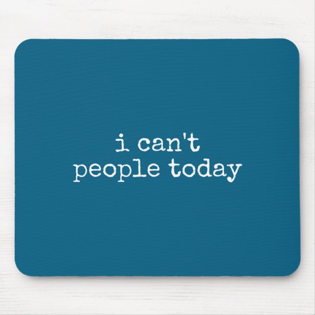 Tapis De Souris I Can't People Today Introvert Funny Sarcastic Say (Devant)
