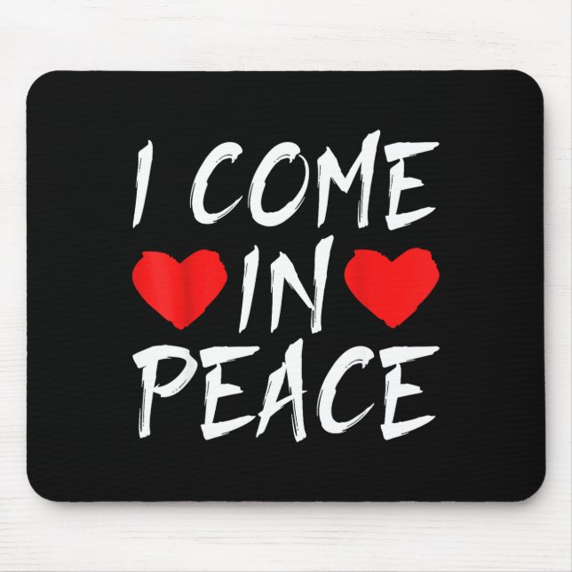Tapis De Souris I Come In Peace Funny Tee Valentine's Day Couple M (Devant)