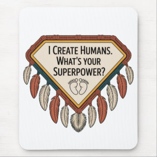 Tapis De Souris I Create Humans. What’s Your Superpower