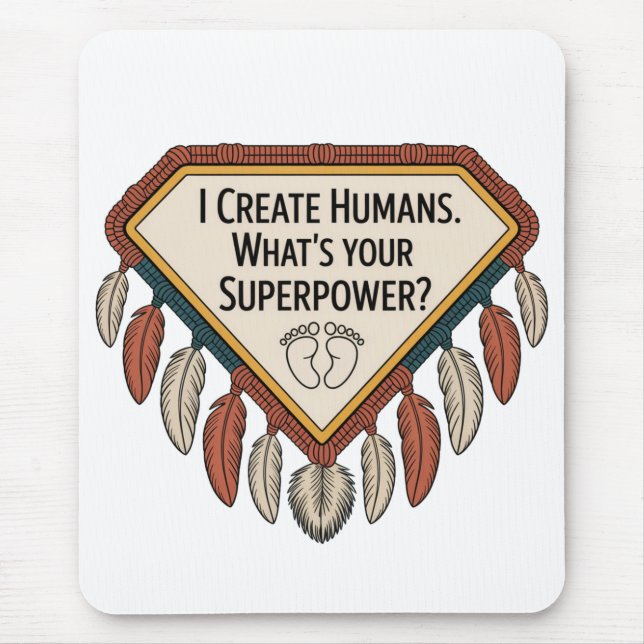 Tapis De Souris I Create Humans. What’s Your Superpower (Devant)