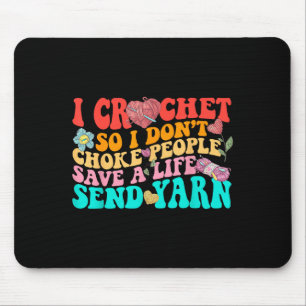 Tapis De Souris I Crochet So I Don’t Choke People Save A Life Send