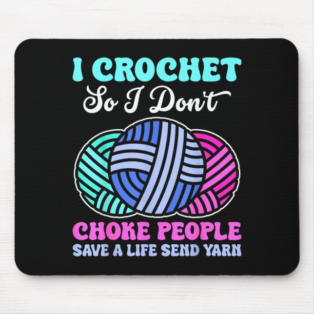 Tapis De Souris I Crochet So I Don't Choke People Save A Life Send (Devant)