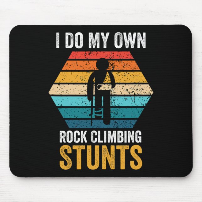 Tapis De Souris I Do All My Own Rock Climbing Stunts Broken Bones  (Devant)
