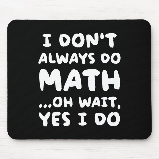 Tapis De Souris I Don't Always Do Math Funny Math Teacher Back To  (Devant)