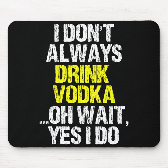 Tapis De Souris I Don't Always Drink Vodka Funny Drinking Cool Lov (Devant)