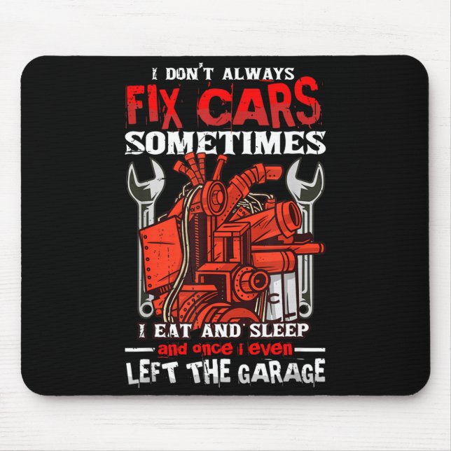 Tapis De Souris I Don't Always Fix , Sometimes I Eat And Sleep Car (Devant)