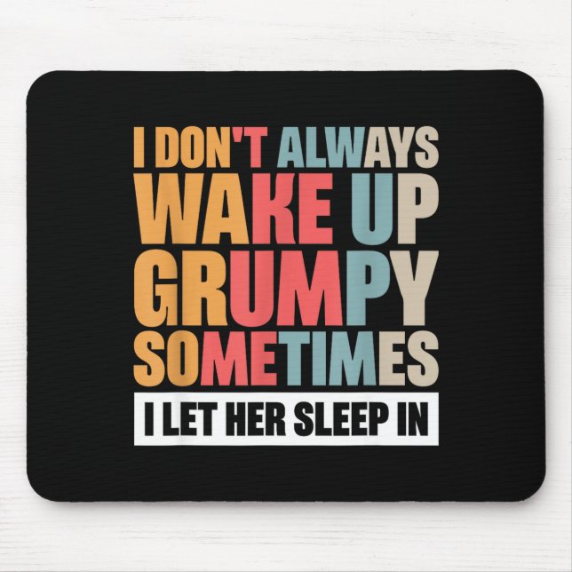 Tapis De Souris I Don't Always Wake Up Mpy Sometimes I Let Her Sle (Devant)
