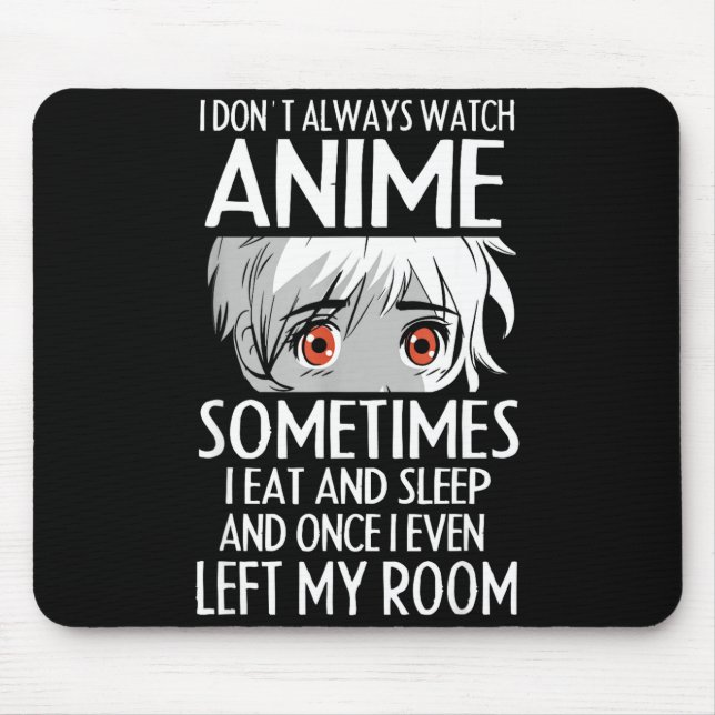 Tapis De Souris I Don't Always Watch Anime Shirts Cute Anime Girl  (Devant)