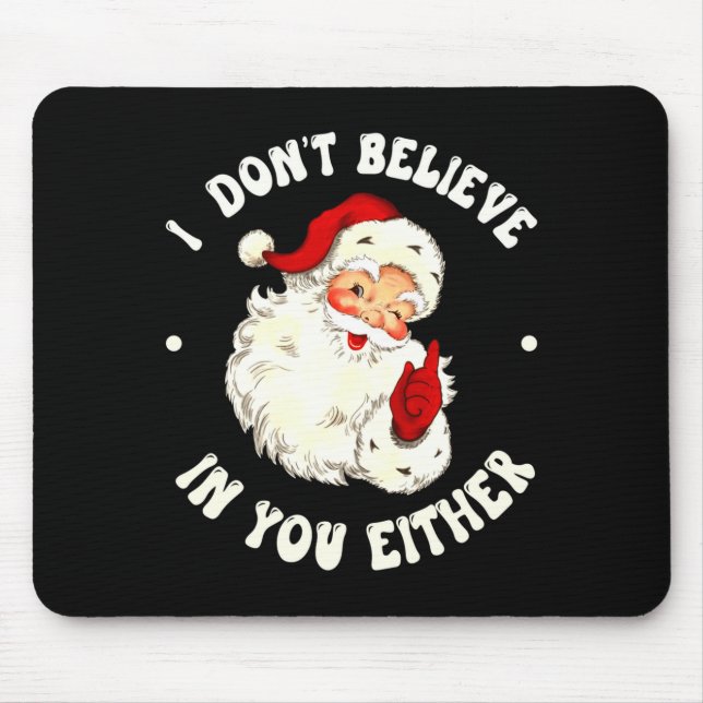 Tapis De Souris I Don't Believe In You Either, Funny Santa Claus Q (Devant)
