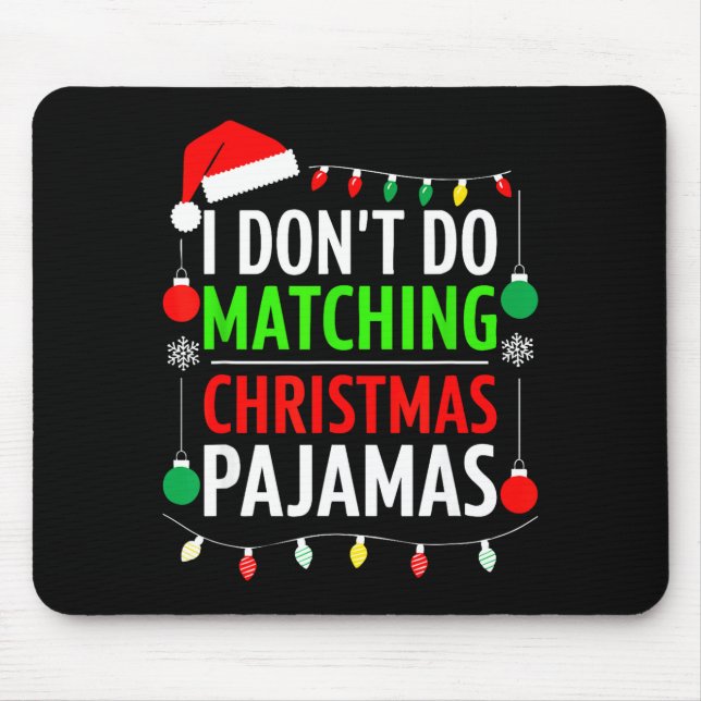 Tapis De Souris I Don't Do Matching Christmas Pajamas Shirt Family (Devant)