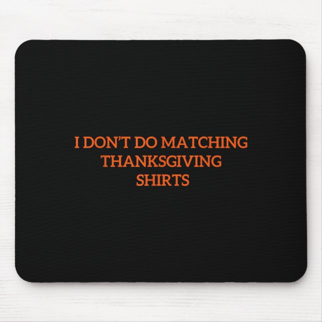 Tapis De Souris I Don't Do Matching Thanksgiving Shirt Funny Match (Devant)