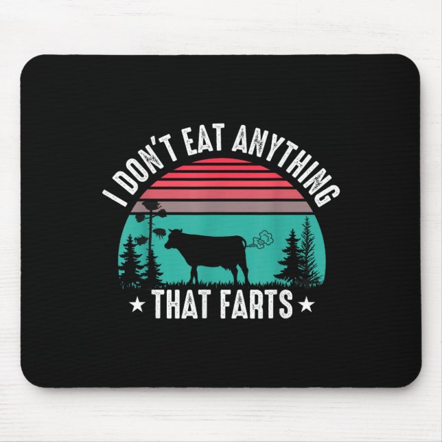 Tapis De Souris I Don't Eat Anything That Farts  (Devant)