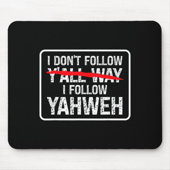 Tapis De Souris I Don't Follow Y'all Way I Follow Yahweh Christian (Devant)