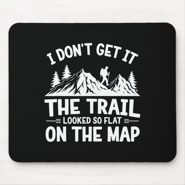 Tapis De Souris I Don't Get It Trail Hiking Nature Adventure  (Devant)