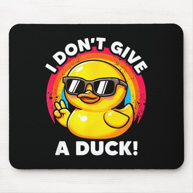 Tapis De Souris I Don't Give A Duck Lover Funny Duck Owner Rude I  (Devant)