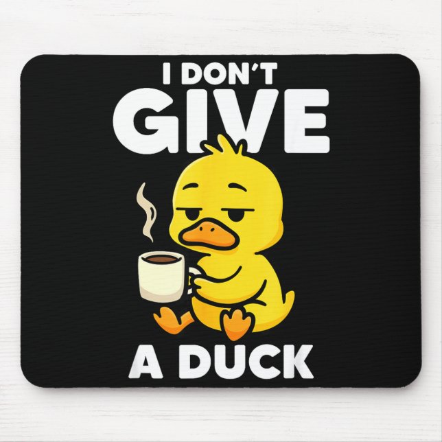 Tapis De Souris I Don't Give A Duck Lover Funny Duck Owner Rude I  (Devant)