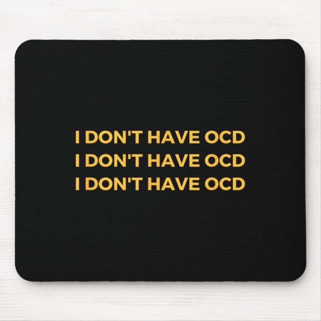Tapis De Souris I Don't Have Ocd  (Devant)