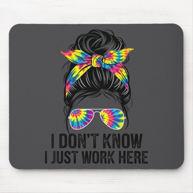 Tapis De Souris I Don't Know I Just Work Here Funny Sarcasm Quotes (Devant)