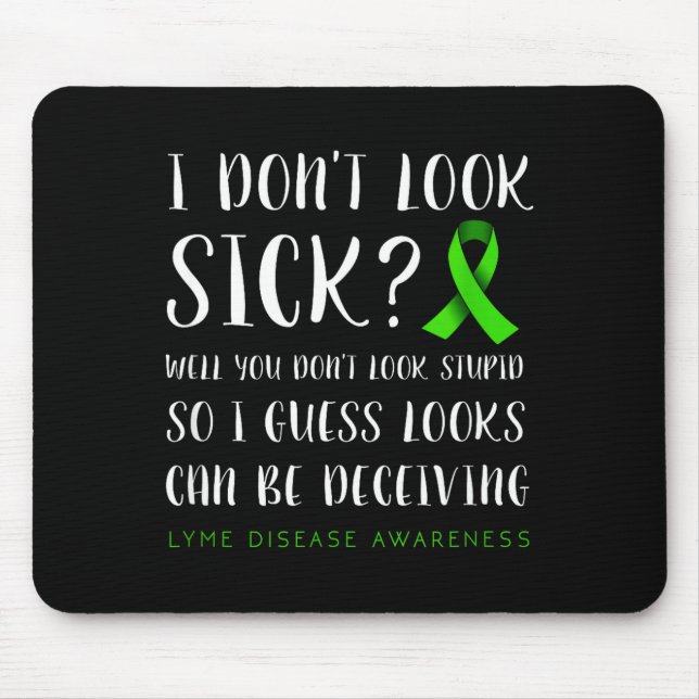 Tapis De Souris I Don't Look Sick - Lyme Disease Awareness  (Devant)