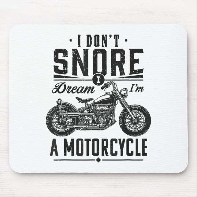 Tapis De Souris I Don't Snore, I Dream I'm A Motorcycle  (Devant)