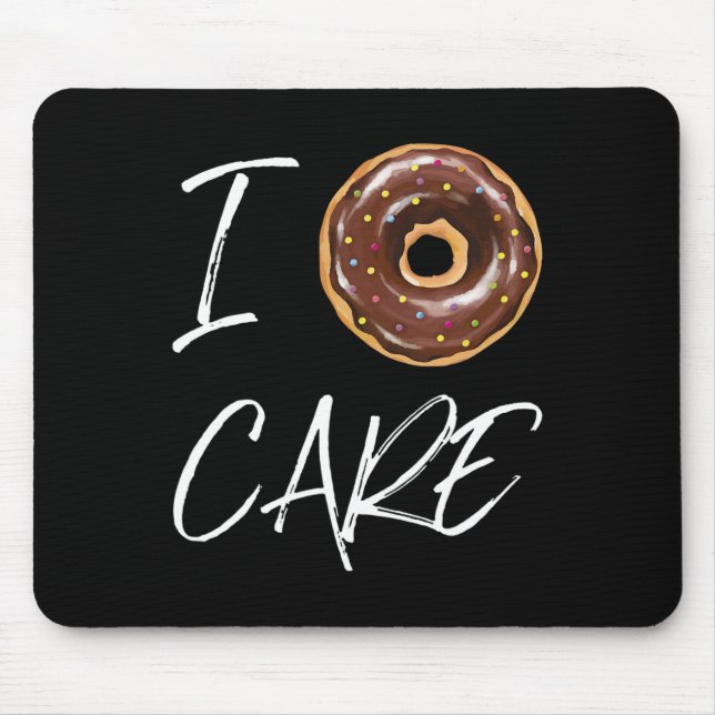 Tapis De Souris I Donut Care Funny Doughnut Joke (Devant)