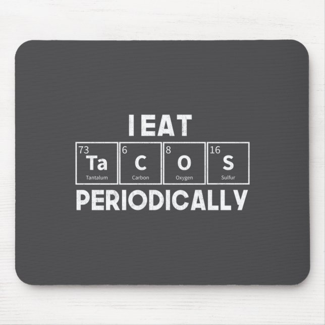Tapis De Souris I Eat Tacos Periodically Chemistry Science Pun  (Devant)
