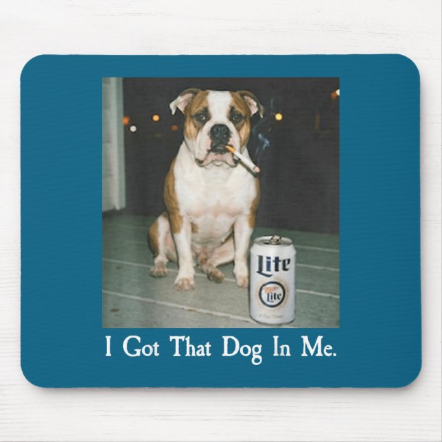 Tapis De Souris I Got That Dog In Me Funny Bulldog Smoking Beer Do (Devant)