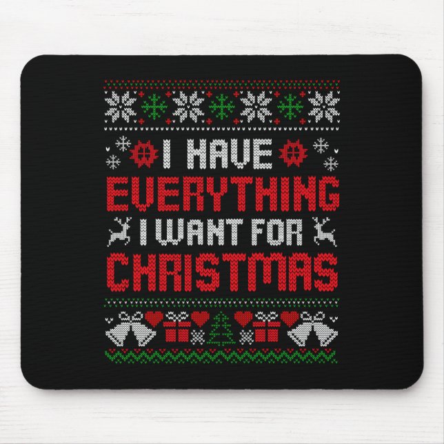 Tapis De Souris I Have Everything I Want For Christmas Its Me I'm  (Devant)