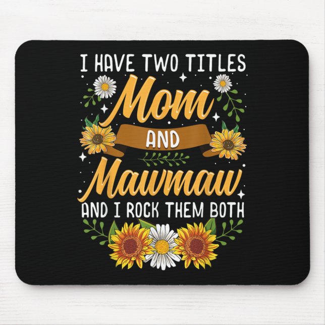 Tapis De Souris I Have Two Titles Mom And Mawmaw Mothers Day  (Devant)