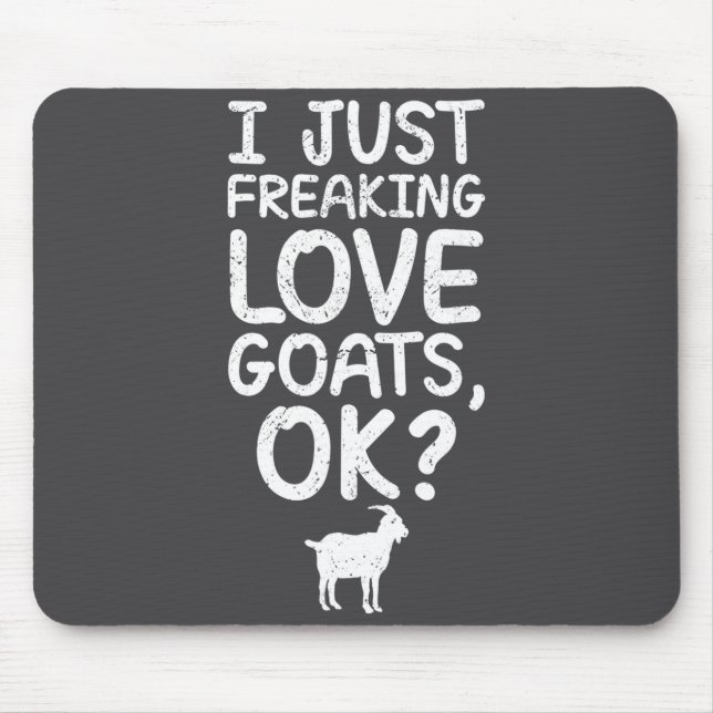 Tapis De Souris I Just Freaking Love Goats, Ok_ Funny Goats Quote  (Devant)