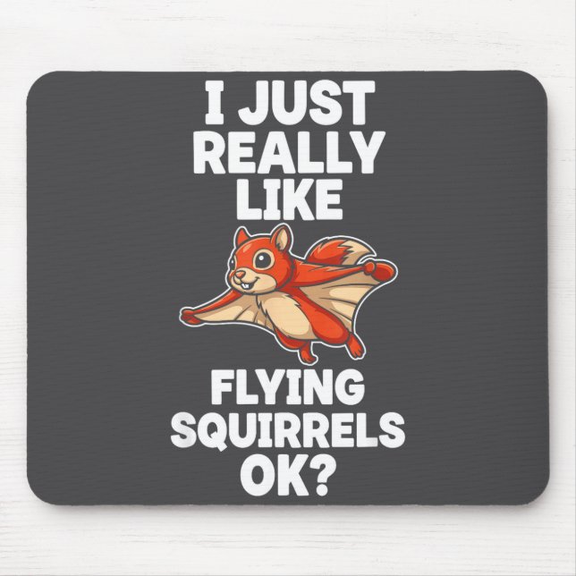 Tapis De Souris I Just Really Like Flying Squirrels Ok  (Devant)