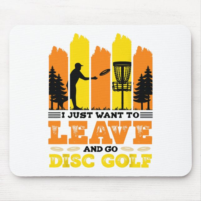 Tapis De Souris I Just Want To Leave And Go Disc Golf  (Devant)