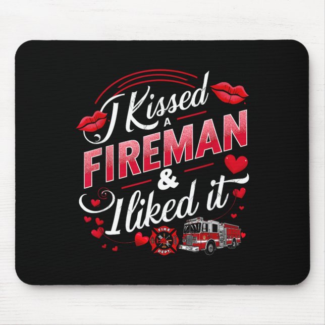 Tapis De Souris I Kissed A Fireman I Liked It Firefighter Valentin (Devant)
