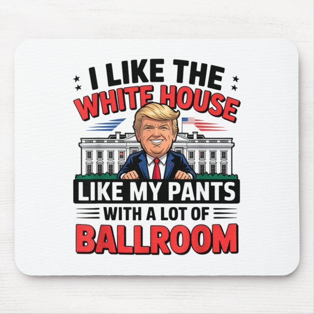 Tapis De Souris I Like The White House Like My Pants With A Lot Of (Devant)