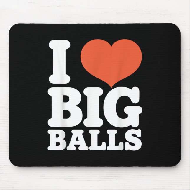 Tapis De Souris I Love Big Balls, Hetero Women Gay Men Lovers Ball (Devant)