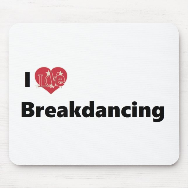 Tapis De Souris I Love Breakdancing (Devant)