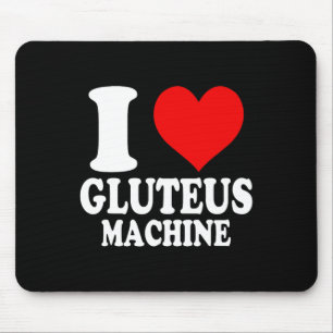 Tapis De Souris I Love Gluteus Machine 1