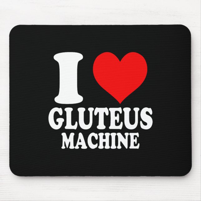 Tapis De Souris I Love Gluteus Machine 1 (Devant)
