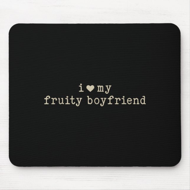 Tapis De Souris I Love My Fruity Boyfriend Funny Girlfriend Humor  (Devant)