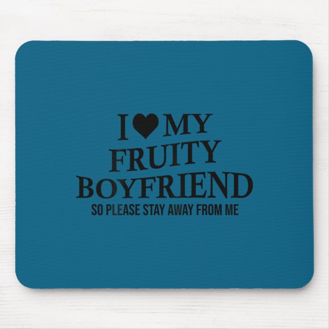 Tapis De Souris I Love My Fruity Boyfriend Funny Girlfriend Humor  (Devant)