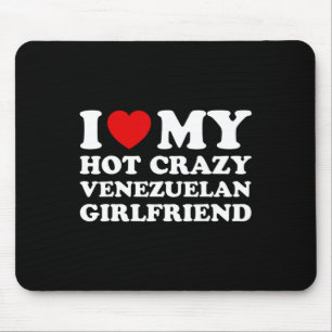 Tapis De Souris I Love My Hot Crazy Venezuelan Girlfriend Valentin