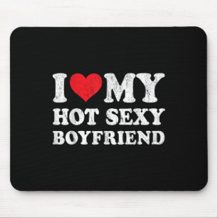 Tapis De Souris I Love My Hot Y Boyfriend Funny Girlfriend Valenti