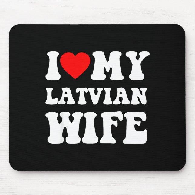 Tapis De Souris I Love My Latvian Wife Funny For Men Women  (Devant)
