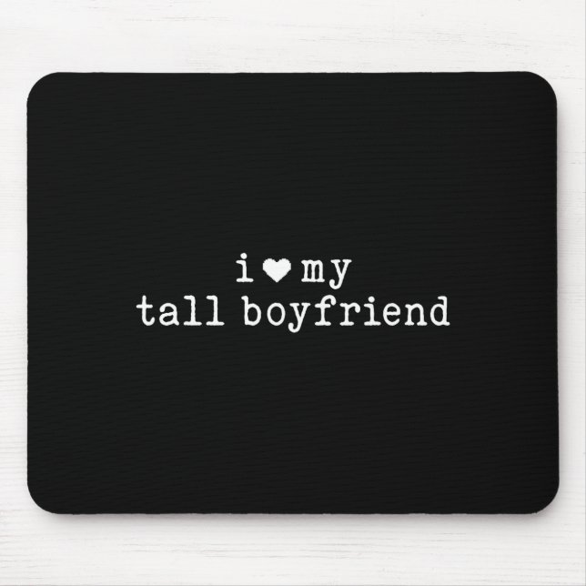 Tapis De Souris I Love My Tall Boyfriend Funny Girlfriend  (Devant)