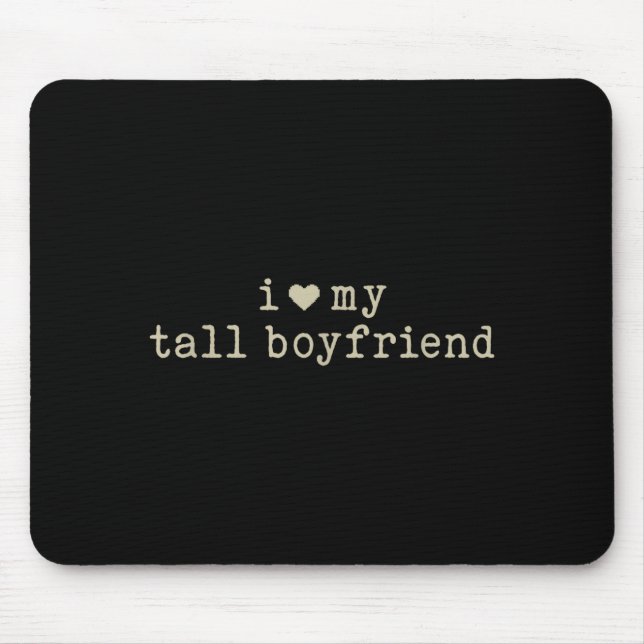 Tapis De Souris I Love My Tall Boyfriend Funny Girlfriend  (Devant)
